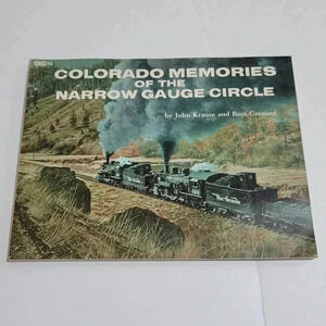 Colorado Memories Of The Narrow Gauge Circle John Krause & Ross Grenard Railroad